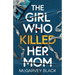 The Girl Who Killed Her Mom: An absolutely addictive psychological thriller with a shocking final twist