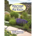 Harvest the Rain: How to Enrich Your Life by Seeing Every Storm as a Resource