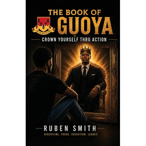The Book of GUOYA, Crown Yourself Thru Action
