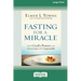 Fasting for a Miracle: How God's Power Can Overcome the Impossible [LP 16 Pt Edition]
