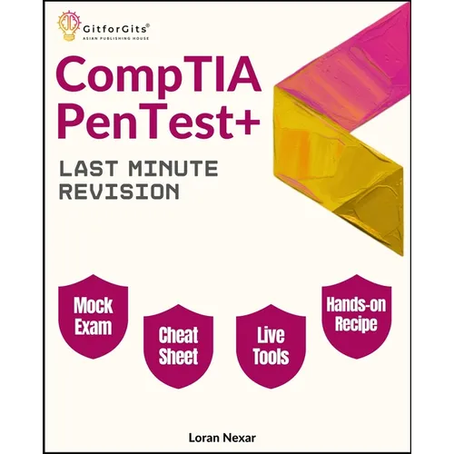 CompTIA PenTest+ Last Minute Revision: Essential commands, real scenarios, and 300+ practice questions for the CompTIA PenTest+ PT0-003 exam