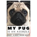 My Pug is an Asshole