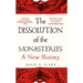 The Dissolution of the Monasteries: A New History