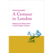 Centaur in London: Reading and Observation in Early Modern Science