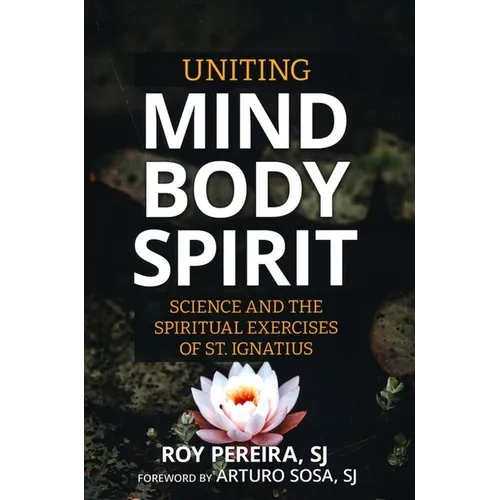 Uniting Mind, Body, Spirit: Science and the Spiritual Exercises of St. Ignatius