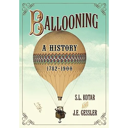 Ballooning: A History, 1782-1900