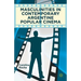Masculinities in Contemporary Argentine Popular Cinema