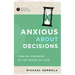 Anxious about Decisions: Finding Freedom in the Peace of God