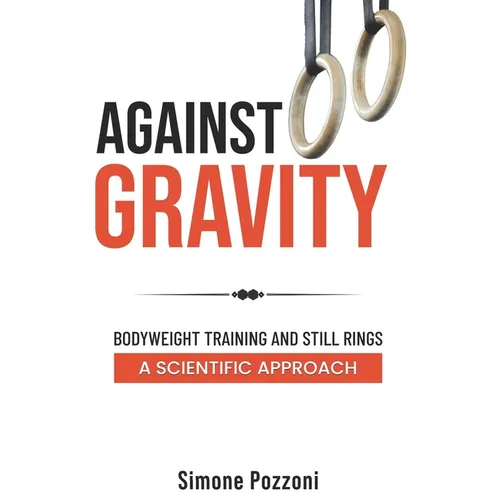 Against Gravity: Bodyweight training and still rings: a scientific approach