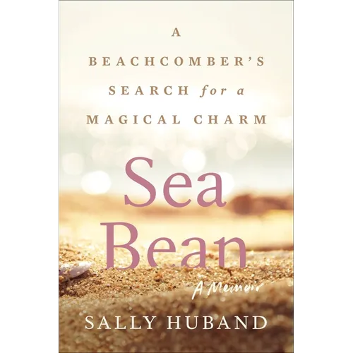 Sea Bean: A Beachcomber's Search for a Magical Charm--A Memoir