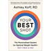 Your Best Shot: The Personalized System for Optimal Weight Health--Glp-1 Shot or Not