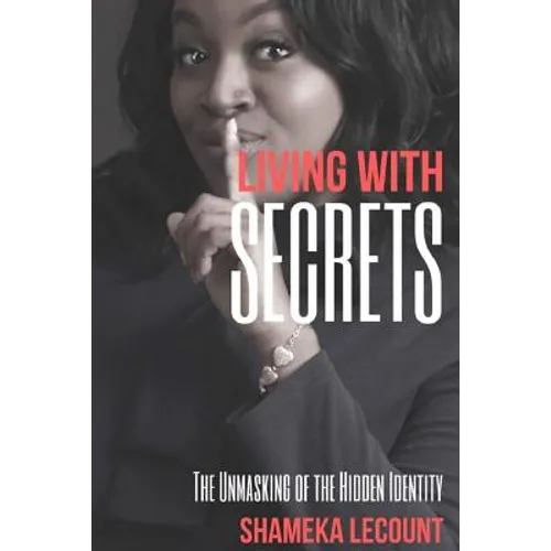 Living With Secrets: The Unmasking of The Hidden Identity