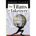 The Titans of Takeover