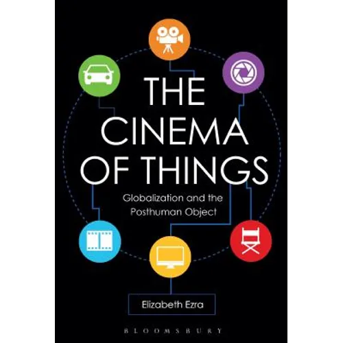 The Cinema of Things: Globalization and the Posthuman Object