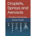 Droplets, Sprays and Aerosols: Vol. I. Principals of Atomization