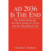 AD 2036 Is The End: The Truth About the Second Coming of Christ and the Meaning of Life