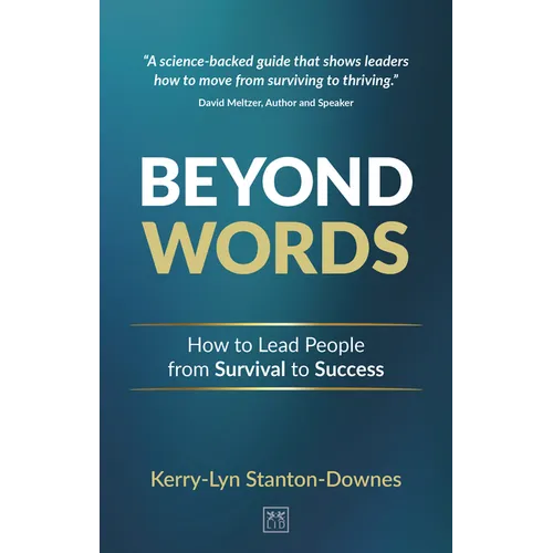 Beyond Words: How to Lead People from Survival to Success