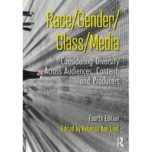 Race/Gender/Class/Media: Considering Diversity Across Audiences, Content, and Producers