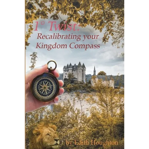 1° Twist: Recalibrating Your Kingdom Compass
