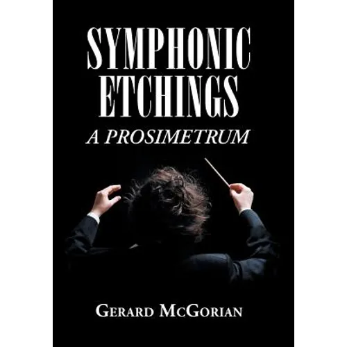 Symphonic Etchings: A Prosimetrum