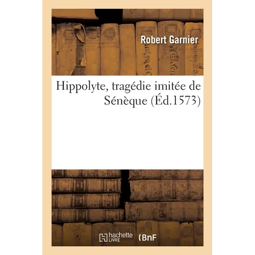 Hippolyte, tragédie imitée de Sénèque