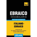 Vocabolario Italiano-Ebraico per studio autodidattico - 3000 parole