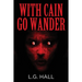 With Cain Go Wander