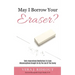 May I Borrow Your Eraser?