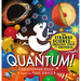 Quantum! the Strange Science of the Smallest Stuff in the Universe