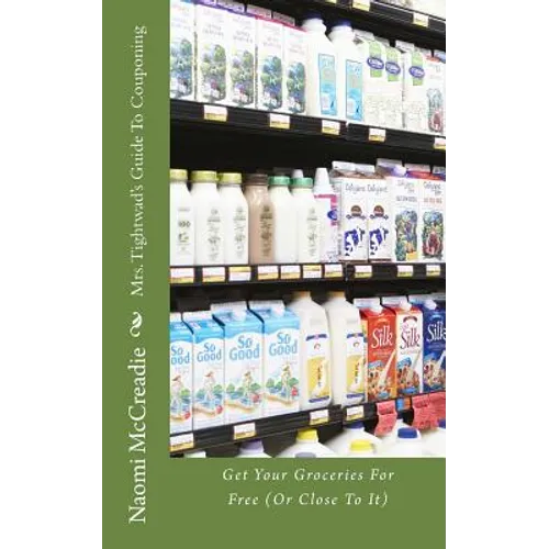 Mrs. Tightwad's Guide To Couponing: Get Groceries For Free (Or Close To It)