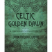 The Celtic Golden Dawn: An Original & Complete Curriculum of Druidical Study