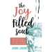 The Joy Filled Soul: Discover Peace and Contentment in Your Everyday