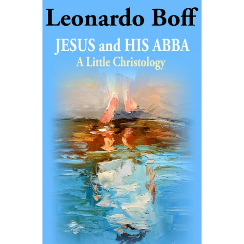 Jesus and His Abba: A Little Christology