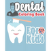 Dental Coloring Book For Kids: Great Gift Idea Dental coloring book for children who love dentists and wish to be a dentist when they grow up