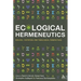 Ecological Hermeneutics: Biblical, Historical and Theological Perspectives
