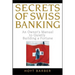 Secrets of Swiss Banking: An Owner's Manual to Quietly Building a Fortune