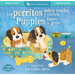 Los Perritos Saben Mucho Y Crecen / Puppies Know & Grow