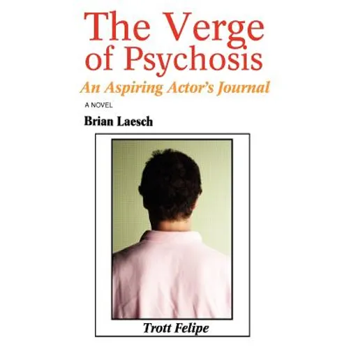 The Verge of Psychosis: An Aspiring Actor's Journal