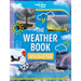 Lonely Planet Kids the Weather Book: A Guide to Our Changing Climate Extreme & Amazing Events Like Animal Rain & Ball Lightning Covers Pollution & Glo