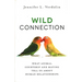 Wild Connection: What Animal Courtship and Mating Tell Us about Human Relationships