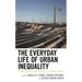 The Everyday Life of Urban Inequality: Ethnographic Case Studies of Global Cities