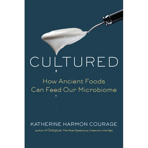 Cultured: How Ancient Foods Can Feed Our Microbiome
