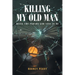 Killing My Old Man; Being the Person God Sees in Me