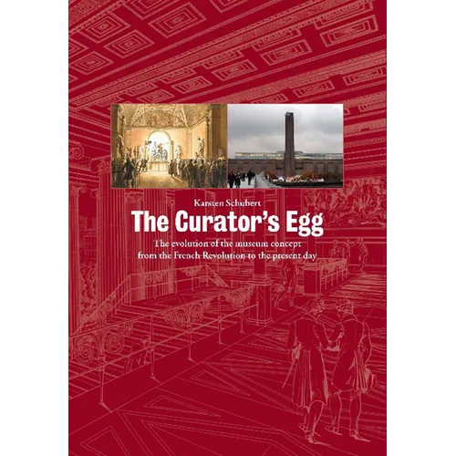 The Curator's Egg: The Evolution of the Museum Concept from the French Revolution to the Present Day