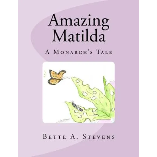 Amazing Matilda: A Monarch's Tale