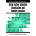 Social Justice Education, Globalization, and Teacher Education