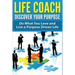 Life Coach - Discover Your Purpose: Do What You Love and Live a Purpose Driven Life