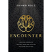Encounter: A Spiritual Perspective That Will Shape Your Faith for the Coming Move of God