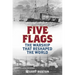 Five Flags: The Warship That Reshaped the World