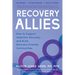 Recovery Allies: How to Support Addiction Recovery and Build Recovery-Friendly Communities